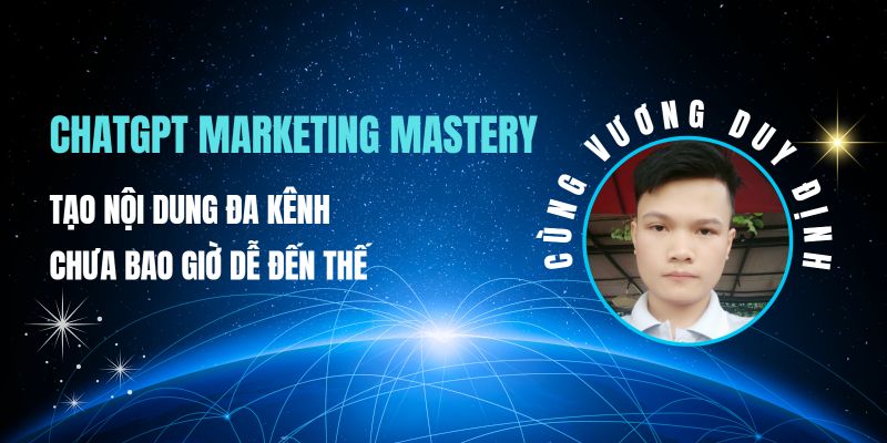 Chatgpt Marketing Mastery: Tạo Nội Dung Đa Kênh Chưa Bao Giờ Dễ Đến Thế